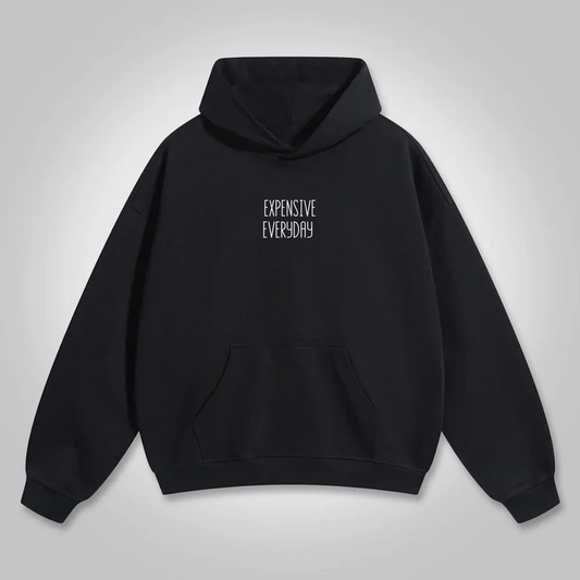 Expensive Everyday Hoodie